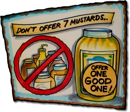 Don't offer 7 different mustards... Offer one good one!